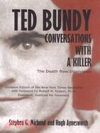 Ted Bundy: Conversations With a Killer : The Death Row Interviews