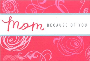 Mom ― Because of You