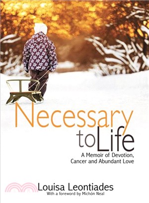 Necessary to Life ― A Memoir of Devotion, Cancer and Abundant Love