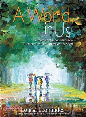 A World in Us ― A Memoir of Open Marriage, Turbulent Love and Hard-won Wisdom