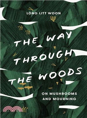 The Way Through the Woods ― On Mushrooms and Mourning