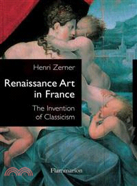 Renaissance Art in France ― The Invention of Classicism