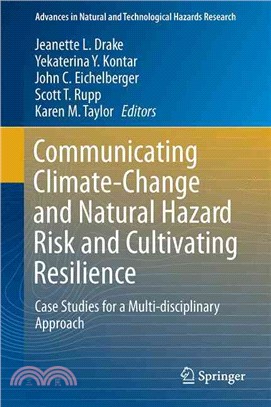 Communicating Climate-change and Natural Hazard Risk and Cultivating Resilience ― Case Studies for a Multi-disciplinary Approach