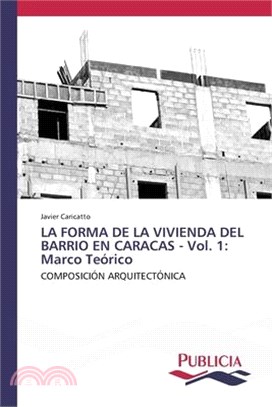 LA FORMA DE LA VIVIENDA DEL BARRIO EN CARACAS Vol 1 Marco Teórico