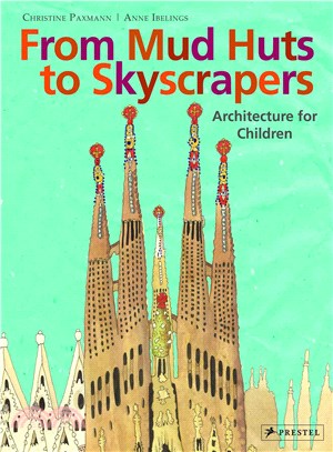 From mud huts to skyscrapers : architecture for children /