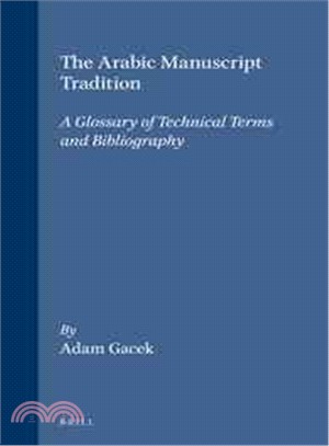 The Arabic Manuscript Tradition ― A Glossary of Technical Terms and Bibliography