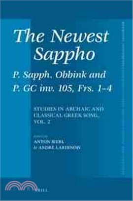 The Newest Sappho ─ P. Sapph. Obbink and P. Gc Inv. 105, Frs. 1-4: Studies in Archaic and Classical Greek Song