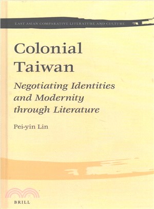 Colonial Taiwan : negotiating identities and modernity through literature