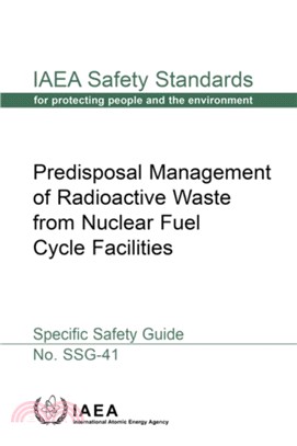 Predisposal Management of Radioactive Waste from Nuclear Fuel Cycle Facilities:Specific Safety Guide