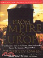 From Empire to Europe: The Decline and Revival of British Industry Since the Second World War
