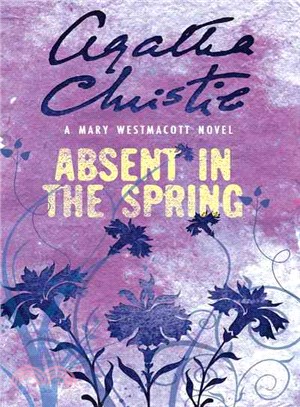 Absent In The Spring---Mary Westmacott Novels