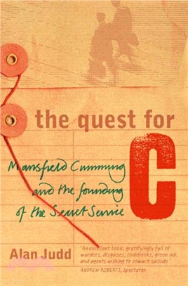 The Quest for C：Mansfield Cumming and the Founding of the Secret Service