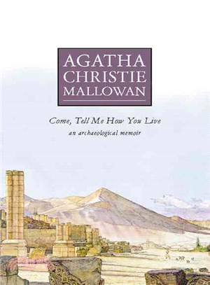 Come, Tell Me How You Live - An Archaeological Memoir