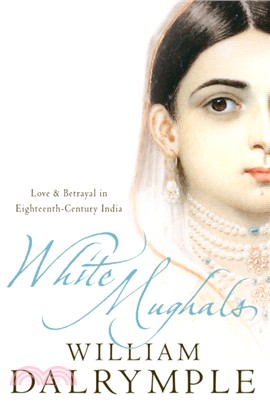 White Mughals：Love and Betrayal in 18th-Century India