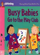 Busy Babies Go to the Play Club