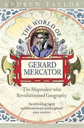 The World of Gerard Mercator ― The Mapmaker Who Revolutionised Geography