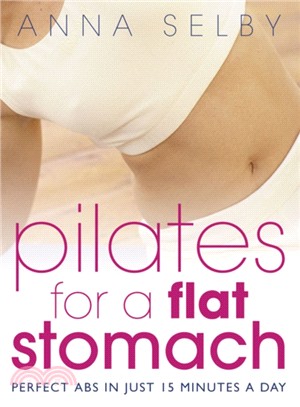 Pilates for a Flat Stomach：Perfect ABS in Just 15 Minutes a Day