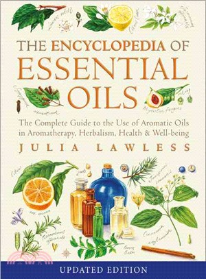 Encyclopedia of Essential Oils ― The Complete Guide to the Use of Aromatic Oils in Aromatherapy, Herbalism, Health & Well-Being
