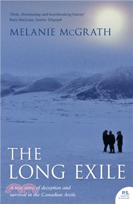 The Long Exile：A True Story of Deception and Survival Amongst the Inuit of the Canadian Arctic