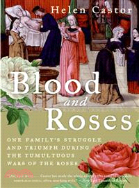 Blood and Roses ─ One Family's Struggle and Triumph During the Tumultuous Wars of the Roses