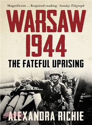 Warsaw 1944: The Fateful Uprising