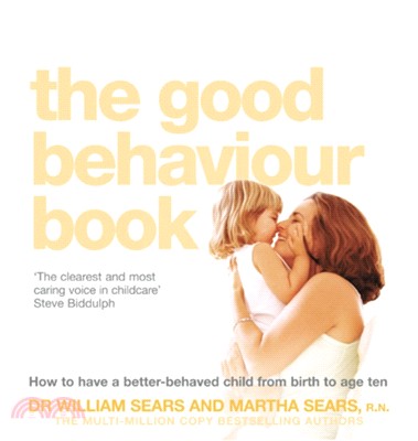 The Good Behaviour Book：How to Have a Better-Behaved Child from Birth to Age Ten