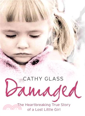 Damaged ─ The Heartbreaking True Story of a Forgotten Child