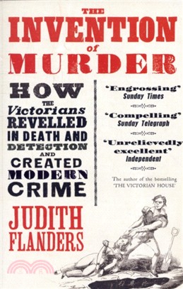 The Invention of Murder：How the Victorians Revelled in Death and Detection and Created Modern Crime