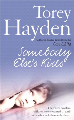 Somebody Else's Kids：They Were Problem Children No One Wanted ... Until One Teacher Took Them to Her Heart