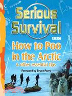 Serious Survival: How to Poo in the Arctic and Other Essential Tips