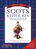 Collins Guide to Scots Kith & Kin: A Guide to the Clans and Surnames of Scotland