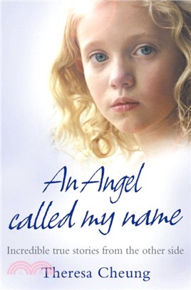 An Angel Called My Name：Incredible True Stories from the Other Side