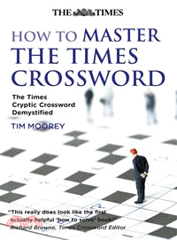 How to Master the Times Crossword ― The Times Cryptic Crossword Demystified