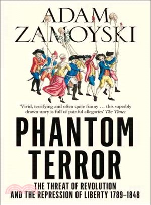 Phantom Terror: The Threat Of Revolution And The Repression Of Liberty 1789-1848