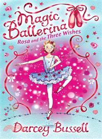 Magic ballerina 12 : Rosa and the three wishes