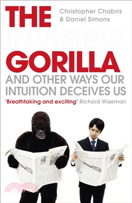 The Invisible Gorilla：And Other Ways Our Intuition Deceives Us