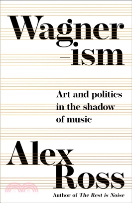 Wagnerism: How A Composer Shaped The Modern World
