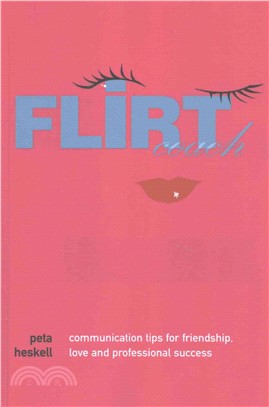 Flirt Coach ─ Communication Tips for Friendship, Love and Professional Success