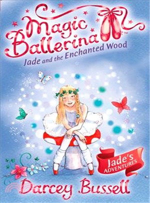 Magic ballerina 19 : Jade and the enchanted wood