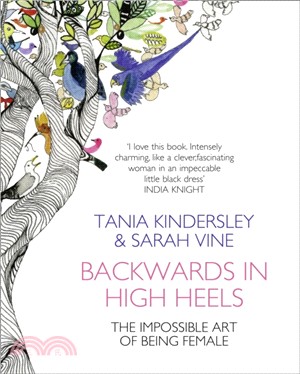 Backwards in High Heels：The Impossible Art of Being Female