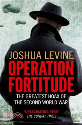 Operation Fortitude：The Greatest Hoax of the Second World War