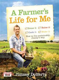 A farmer's life for me :how to live sustainably, Jimmy's way /