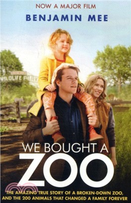We Bought a Zoo (Film Tie-in)：The Amazing True Story of a Broken-Down Zoo, and the 200 Animals That Changed a Family Forever