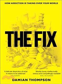 The Fix ─ How Addiction Is Taking over Your World