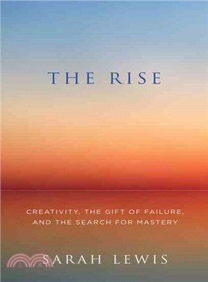 The Rise: Creativity, Mastery, and the Gift of Failure