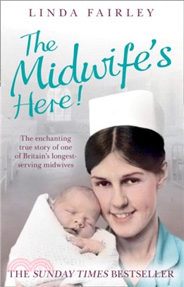 The Midwife's Here!：The Enchanting True Story of One of Britain's Longest Serving Midwives