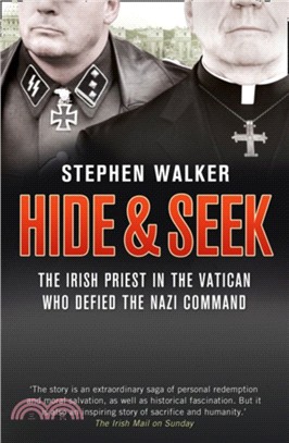 Hide and Seek：The Irish Priest in the Vatican Who Defied the Nazi Command. the Dramatic True Story of Rivalry and Survival During WWII.