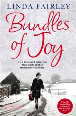 Bundles of Joy：Two Thousand Miracles. One Unstoppable Manchester Midwife