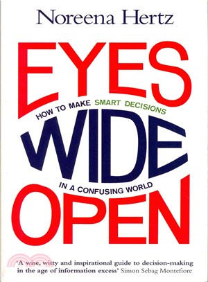 Eyes Wide Open: How to Make Smart Decisions in a Confusing World