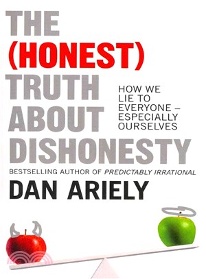 The (Honest) Truth About Dishonesty--- How We Lie to Everyone – Especially Ourselves